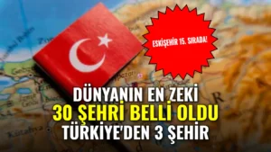 Dünyanın en zeki şehirleri açıklandı! Türkiye'den üç şehir dünya devlerini geride bıraktı
